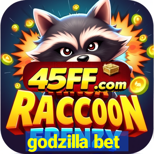 godzilla bet